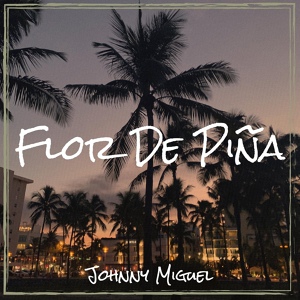 Обложка для Johnny Miguel - Flor De Piña