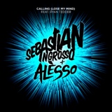 Обложка для Sebastian Ingrosso, Alesso feat. Ryan Tedder - Calling (Lose My Mind)