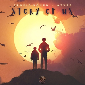 Обложка для Tropic Sound & Atype - Story Of Us (Original Mix)