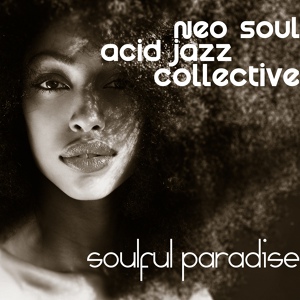 Обложка для Neo Soul Acid Jazz Collective - Soulful Paradise