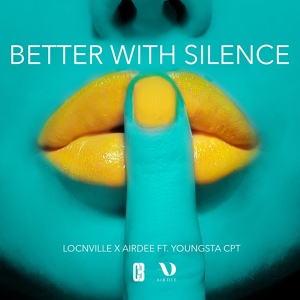 Обложка для Locnville, AirDee feat. YoungstaCPT - Better With Silence (feat. YoungstaCPT)