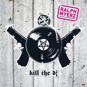 Обложка для Ralph Myerz And The Jack Herren Band - Kill The DJ