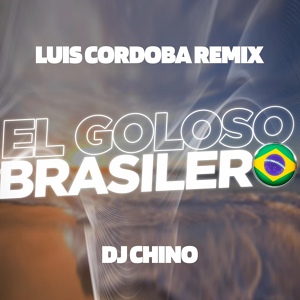 Обложка для Luis Cordoba Remix, DJ Chino - El Goloso Brasilero