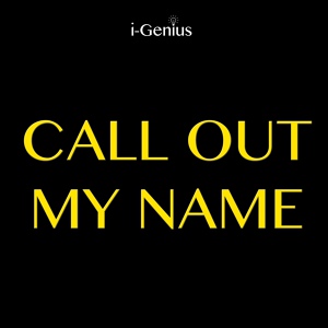 Обложка для i-genius - Call Out My Name