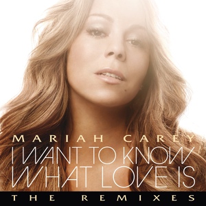 Обложка для Mariah Carey - I Want To Know What Love Is