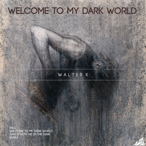 Обложка для Walter K - Welcome To My Dark World