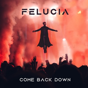 Обложка для Felucia - Come Back Down