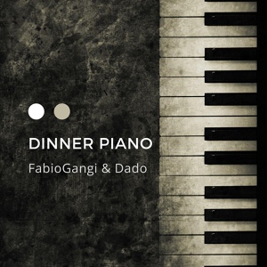 Обложка для Fabio Gangi, Dado - Dinner Piano