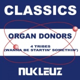 Обложка для Organ Donors - 4 Tribes (Wanna Be Startin' Somethin')