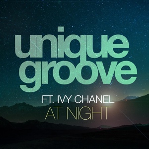 Обложка для Unique Groove feat. Ivy Chanel - At Night