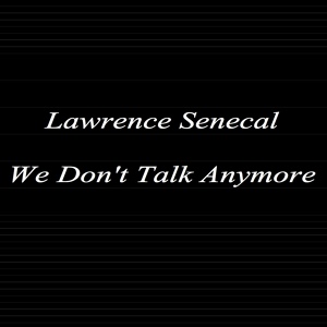 Обложка для Lawrence Senecal - We Don't Talk Anymore