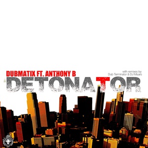 Обложка для Dubmatix feat. Anthony B - Detonator