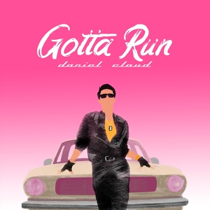 Обложка для Daniel Cloud - Gotta Run