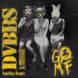 Обложка для DVBBS - GOMF (Vanillaz Remix) [feat. BRIDGE]
