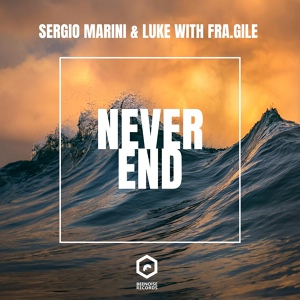 Обложка для Sergio Marini, LUKE, Fra.Gile - Never End