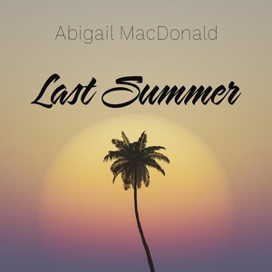 Обложка для Abigail MacDonald - Last Summer