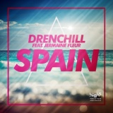 Обложка для Drenchill feat. Jermaine Fleur - Spain (feat. Jermaine Fleur) [Perfect Pitch Edit]