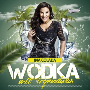 Обложка для Ina Colada - Wodka mit irgendwas