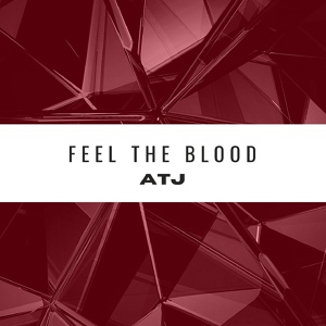 Обложка для ATJ - Feel The Blood
