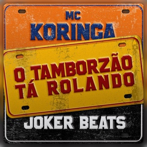 Обложка для Mc Koringa, Joker Beats - O Tamborzão Tá Rolando