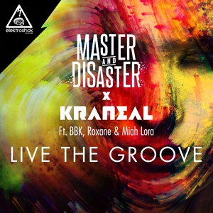 Обложка для Master, BBK, Miah Lora, Disaster X Kraneal, Rosana - Live The Groove (Original Mix)