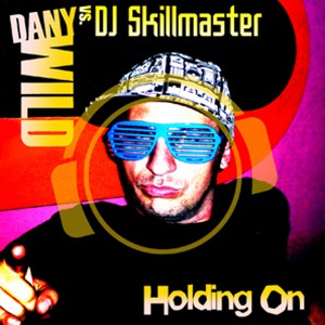 Обложка для Dany Wild & DJ Skillmaster - Holding On (Paragod Club Remix)