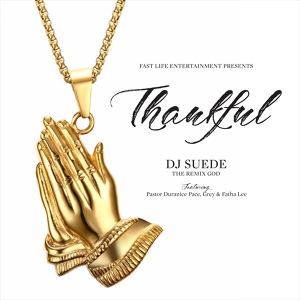 Обложка для DJ Suede The Remix God feat. Pastor Duranice Pace, PBD Grey, Fatha Lee - Thankful
