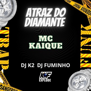 Обложка для Mc Kaique, Dj K2, Dj Fuminho - Atras do Diamante