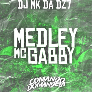 Обложка для DJ MK DA DZ7, MC Gabby - MEDLEY DA MC GABBY