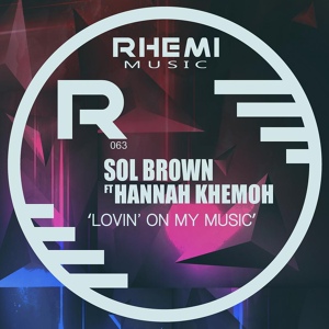 Обложка для Sol Brown feat. Hannah Khemoh - Lovin' On My Music