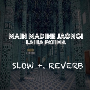 Обложка для Laiba Fatima - Main Madine Jaongi