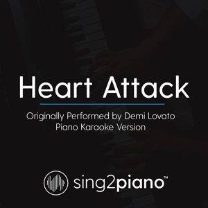 Обложка для Sing2Piano - Heart Attack (Originally Performed By Demi Lovato)