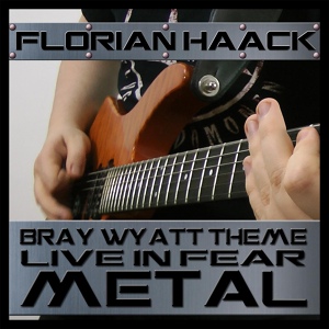 Обложка для Florian Haack - Live in Fear (Bray Wyatt Theme from WWE) [Metal Version]