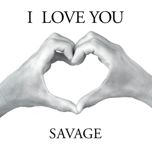 Обложка для Savage - I LOVE YOU