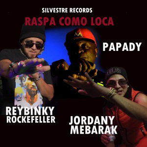 Обложка для PAPADY, Reybinky Rockefeller, Jordany Mebarak - Raspa Como Loca