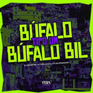 Обложка для Dj Dg Do Rb, Dj Leo Lg, DJ TH DO PRIMEIRO - Tipo um Búfalo Búfalo Bil