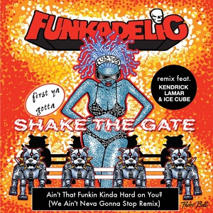 Обложка для Funkadelic - Ain't That Funkin’ Kinda Hard On You? (Remix) (Feat. Kendrick Lamar & Ice Cube)