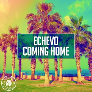 Обложка для Echevo - Coming Home (Tropical Mix)