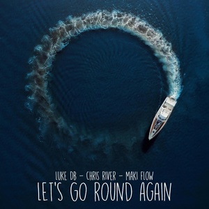 Обложка для Luke DB, Chris River, Maki Flow - Let's Go Round Again