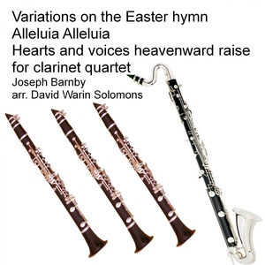 Обложка для David Warin Solomon - Joseph Barnby - Variations on the Easter hymn Alleluia Alleluia Hearts and voices heavenward raise for clarinet quartet