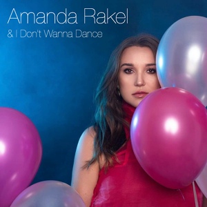 Обложка для Amanda Rakel - & I Don't Wanna Dance