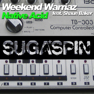 Обложка для Weekend Warriaz feat. Shaun Baker feat. Shaun Baker - Native Acid
