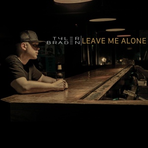 Обложка для Tyler Braden - Leave Me Alone
