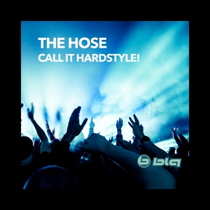 Обложка для THE HOSE - Call It Hardstyle!