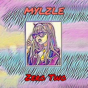 Обложка для MYLZLE - Zero Two