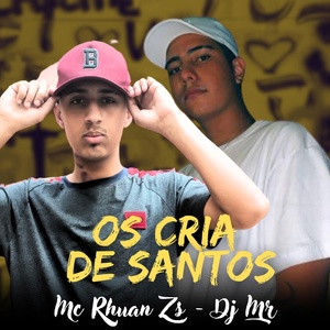 Обложка для MC Rhuan Zs, Dj Mr - Os Cria de Santos