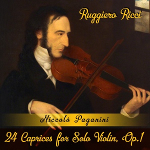Обложка для Ruggiero Ricci - Caprice No. 3 in E Minor: Sostenuto - Presto - Sostenuto