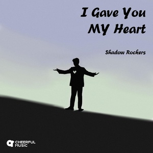 Обложка для Shadow Rockers - I Gave You My Heart