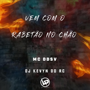 Обложка для Mc DDSV, Dj Kevyn do RC - Vem Com o Rabetão no Chão