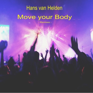 Обложка для Hans van Helden - Move Your Body (Deep House Rmx 2021 Remaster)